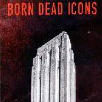 Born Dead Icons : Work